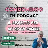 Il rispetto per gli spazi comuni in condominio. Ce ne parla Simona Bastari