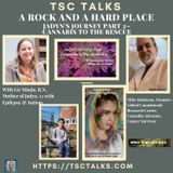 TSC Talks! Part 2-A Rock and a Hard Place~Jadyn's Journey, with Liz Minda, R.N. & Mike Robinson, Founder, Global Cannabinoid Research Center