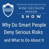 #43: Why Do Smart People Deny Serious Risks (and What to Do About It)