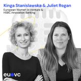 EUVC #238 Kinga Stanislawska, European Women in Venture & Juliet Rogan, HSBC Innovation Banking