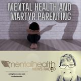 Mental Health and Martyr Parenting