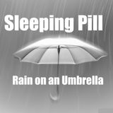 Sleeping Pill - Rain on an Umbrella - Umbrella Symphony