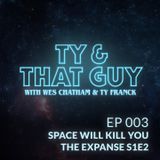 Ep. 003 - Space Will Kill You and The Expanse S1E2