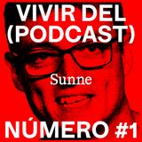 Vivir del (Podcast) #1 - Sunne
