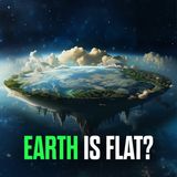 Is The Earth Flat?