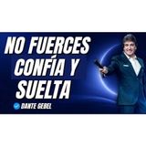 NO FUERCES NADA, CONFÍA EN DIOS Y SUELTA LAS RESPUESTAS - Predicas de Dante Gebel