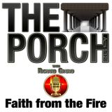 The Porch - Faith from the Fire