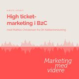 Afsnit #47: High ticket-marketing i B2C