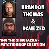 Manipulating the Simulacra - Shattering Limitations of Creation | Brandon Thomas & Dave Zed