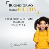 #917 - Breve storia del vino italiano (puntata 1)  | Buongiorno Felicità