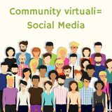 Social Media, Community virtuali formate da persone reali.
