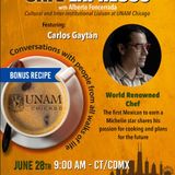 A CONVERSATION WITH WORLD RENOWNED CHEF CARLOS GAYTAN