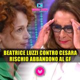 Alta Tensione Al Grande Fratello: Beatrice Luzzi Contro Cesara Buonamici! Rischio Abbandono! 