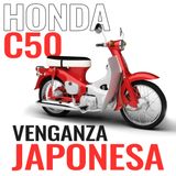 Honda C50 la venganza Japonesa