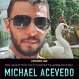 #88 Michael Acevedo: From Years of Poker Futility to Writing the Modern Poker Bible