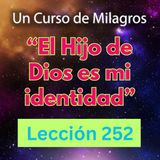 LECCIÓN 252 - "El Hijo de Dios es mi identidad" Un Curso de Milagros (con fondo musical)