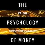 Episode #351 The Psychology of Money & How To Play The Game