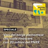 Speciale: voci dal borgo piemontese che vuole rinascere con 20 milioni del PNRR
