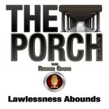 The Porch - Lawlessness Abounds