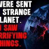 We Were Sent to a Strange Planet. (Human Narrated)