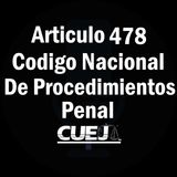 Articulo 478 Código Nacional de Procedimientos Penal