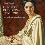 Silvana Bartoli "Le scelte di Cristina Trivulzio"