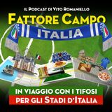 Ep 18 - Fattore Campo: in giro per gli stadi d’Italia