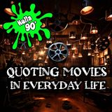 Quoting Movies in Everyday Life - 90s Memories