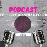 Episodio 3 - Dire no senza colpa: la libertà di smettere di accontentare tutti