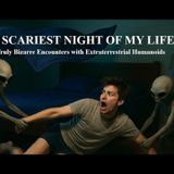 The Scariest Night of My Life: Ten Truly Bizarre Encounters with Humanoid Extraterrestrials