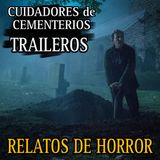 ATERRADORAS HISTORIAS DE CUIDADDORES DE CEMENTERIOS Y TRAILEROS  / RELATOS DE HORROR (TEMP. 5) / L.C.E.