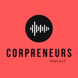 Corpreneurs Podcast - E35