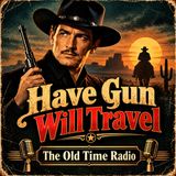 Have Gun Will Travel Radio~ Hell Knows No Fury Billy Boggs