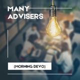Many Advisers [Morning Devo]