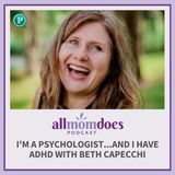 I'm a Psychologist...and I Have ADHD with Beth Capecchi