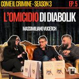 Come il Crimine - S3 - Episodio 5: Dagli Ultras ai Colletti Bianchi: chi ha davvero ucciso di Diabolik? Con Massimiliano Vucetich