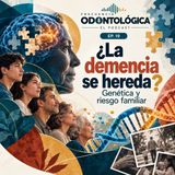 🧠 EP. 19 | ¿La demencia se hereda? Genética y riesgo familiar