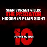 Sean Vincent Gillis: The Predator Hidden in Plain Sight