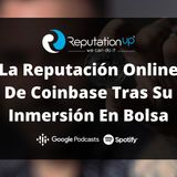 La Reputación Online De Coinbase Tras Su Inmersión En Bolsa