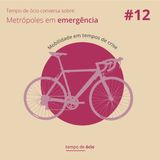 #12 Mobilidade Urbana | Metrópoles em Emergência