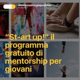 “St-art up!” il programma gratuito di mentorship per giovani tra i 18 e i 34 anni