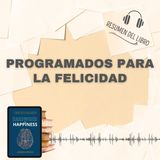 PROGRAMADOS PARA LA FELICIDAD 📗 Resumen del Libro - Ideas Clave de ASHISH KOTHARI (Baja tu PDF📥)