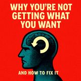 Why You’re Not Getting What You Want (And How to Fix It)