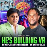 Episode #154 - He's Building VR to Replace Psychedelics | Dr Srini Pillay
