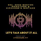 E01 - 2023 Boston Marathon & Kipchoge’s Mistake