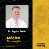 Mastologista em Pauta | Dr. Rogério Fenile