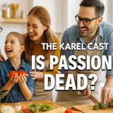 🎙️ Is Passion Dead in 2025? Gen Z, Cooking & Creativity Crisis | Karel Cast 25-97