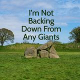 I'm Not Backing Down From Any Giants