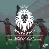 #107 - Non andiamo al Mondiale Beppe