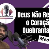 Deus Não Rejeita o Caração Quebrantado